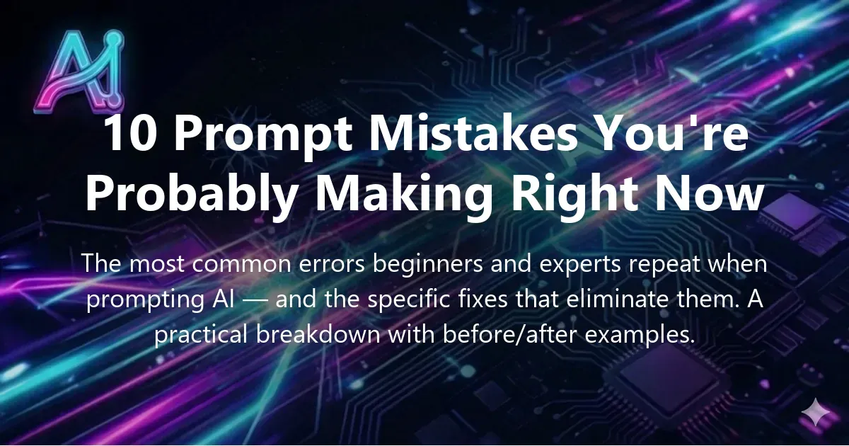 Illustration for "10 Prompt Mistakes You're Probably Making Right Now" — a guide on prompt engineering and AI prompting | Applied AI Hub