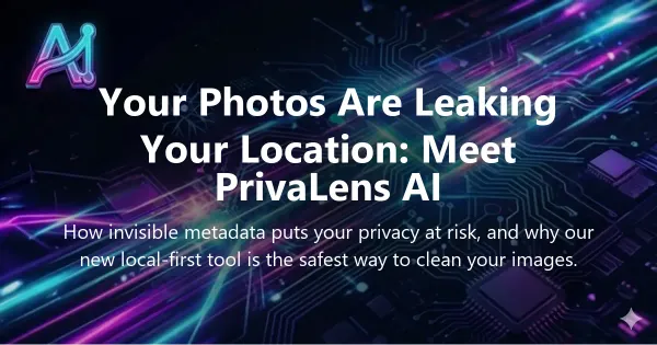 Cover image for "Your Photos Are Leaking Your Location: Meet PrivaLens AI" — privacy, tools guide | Applied AI Hub