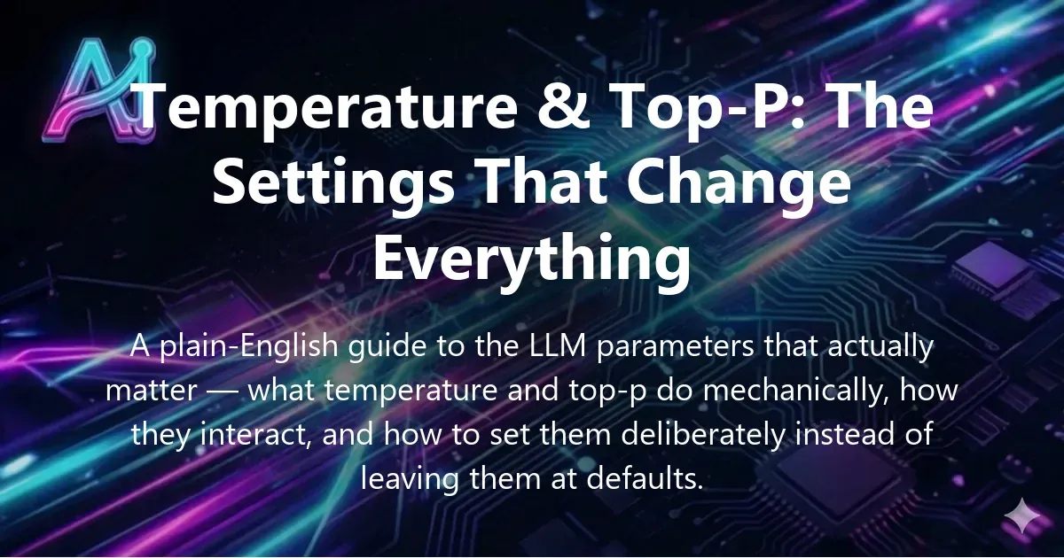 Illustration for "Temperature & Top-P: The Settings That Change Everything" — a guide on LLM parameters and temperature | Applied AI Hub